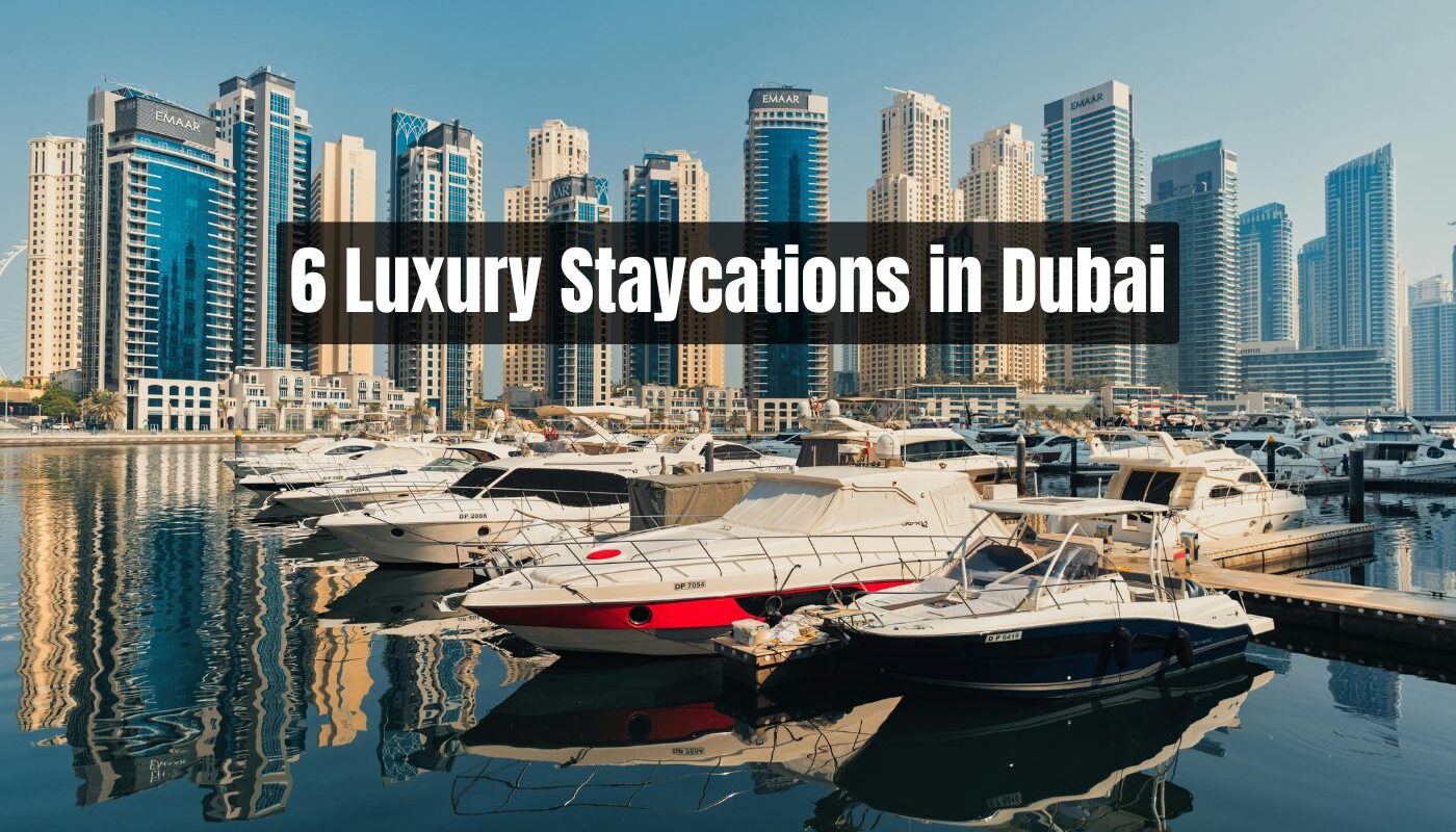 6 Luxury Staycations in Dubai