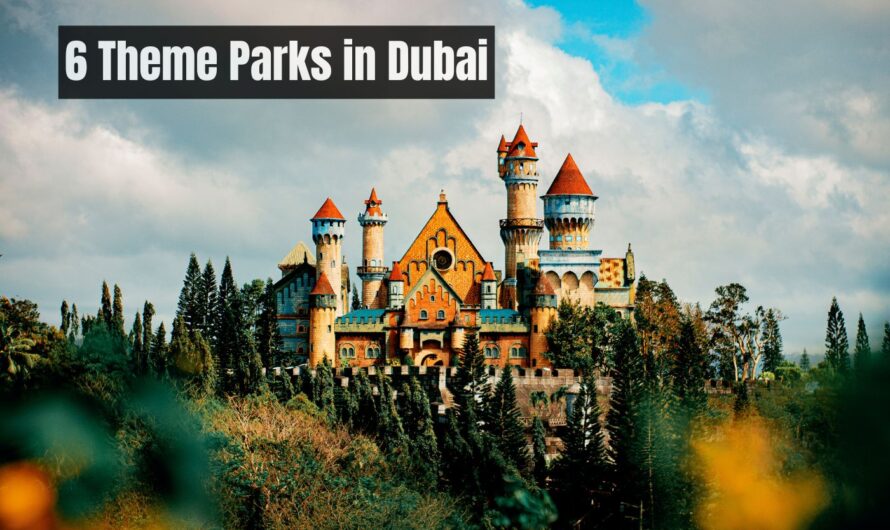 6 Theme Parks in Dubai