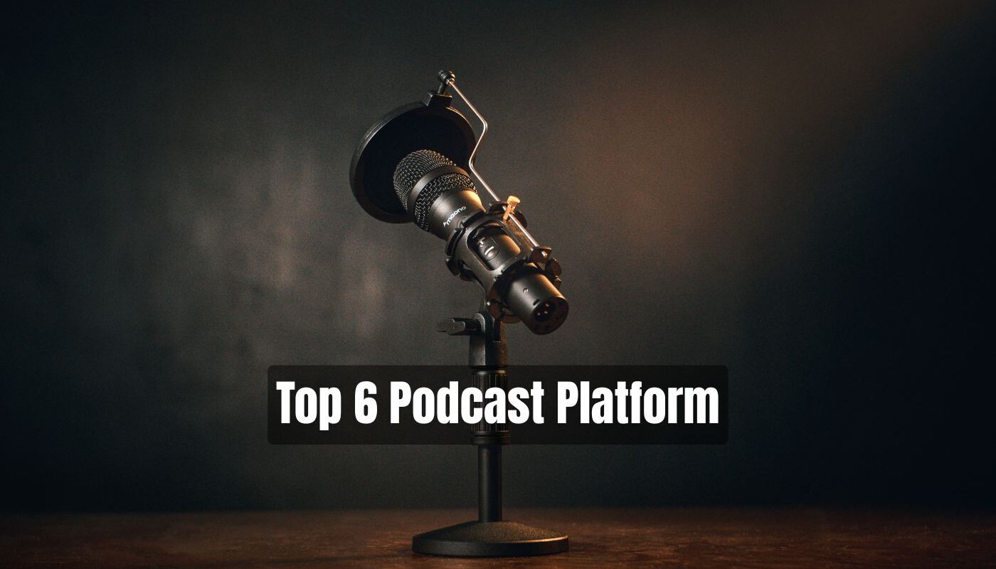Top 6 Podcast Platform