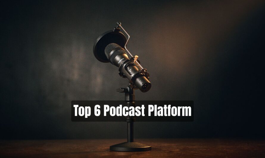 Top 6 Podcast Platform
