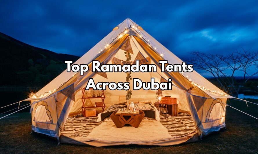 Top Ramadan Tents Across Dubai