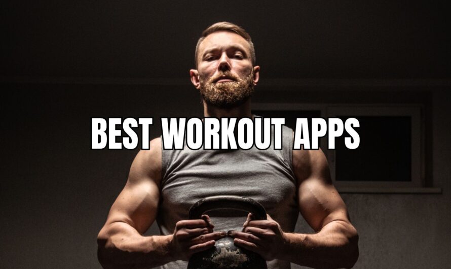 Best Workout Apps for your Fitness Goal