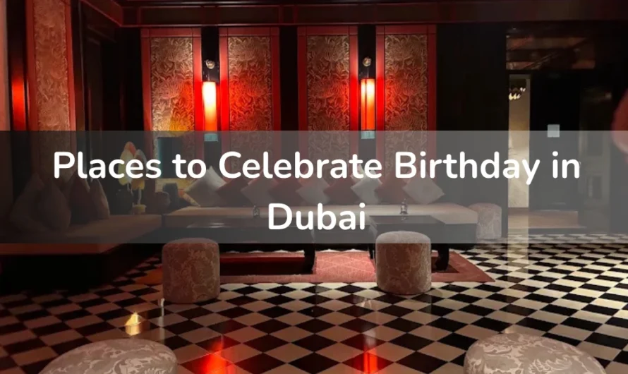 Best Places to Celebrate Birthday in Dubai