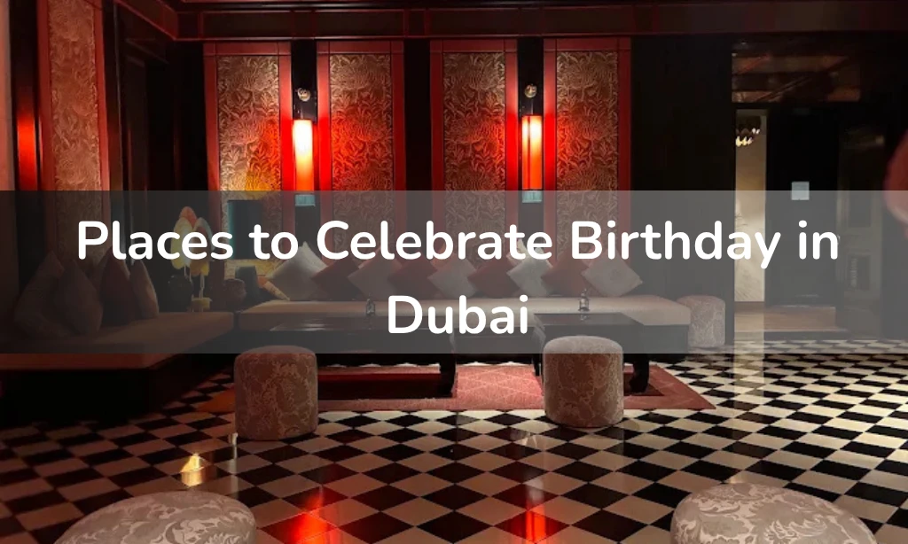 places to celebrate birthday in Dubai