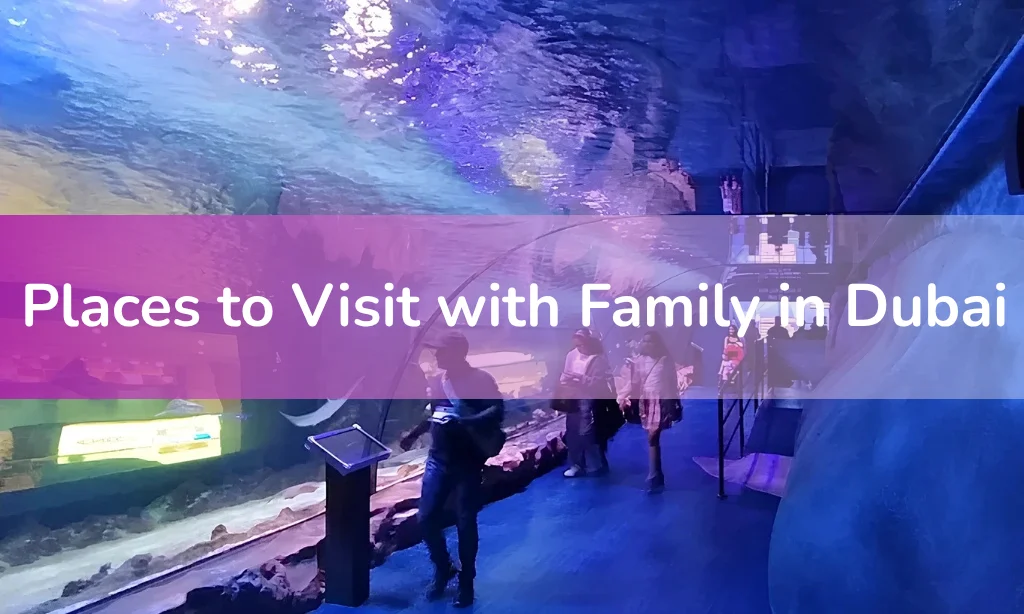 Places to Visit with Family in Dubai